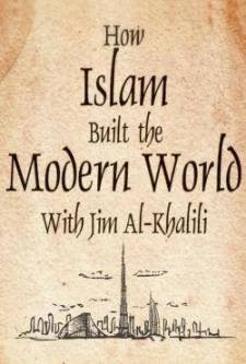İslam Modern Dünyayı Nasıl İnşa Etti?